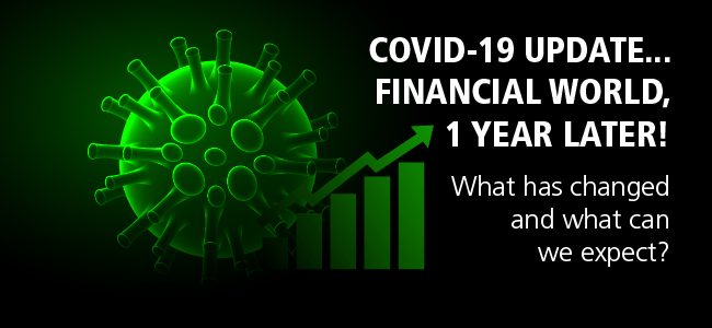 COVID-19 Update...Financial World, 1 Year Later!